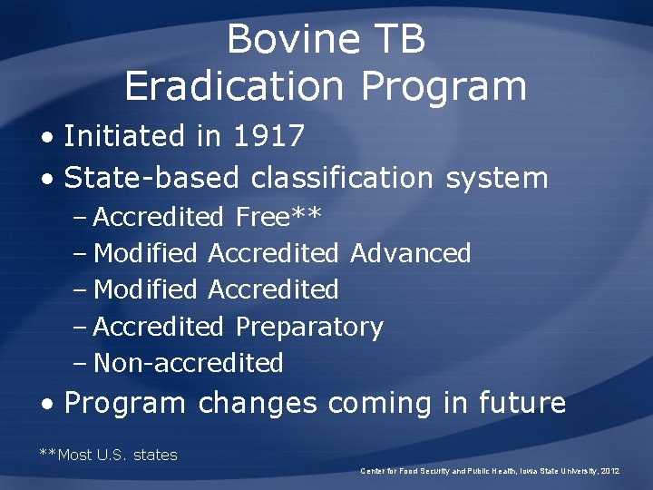 Bovine TB Eradication Program • Initiated in 1917 • State-based classification system – Accredited