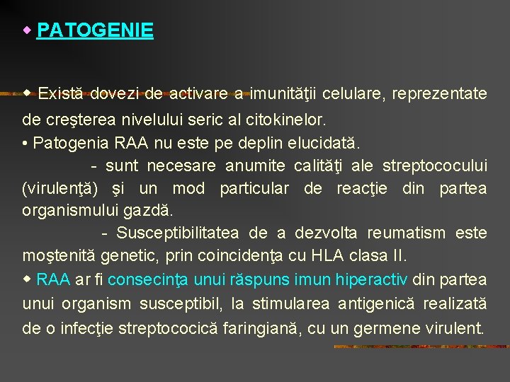  PATOGENIE Există dovezi de activare a imunităţii celulare, reprezentate de creşterea nivelului seric