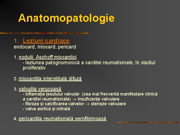 Anatomopatologie 1. Leziuni cardiace: endocard, miocard, pericard 1. nodulii Aschoff miocardici - leziunea patognomonică