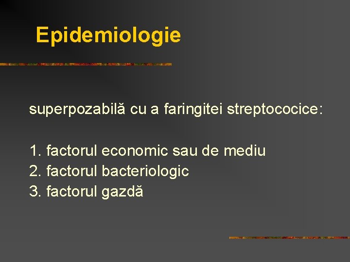 Epidemiologie superpozabilă cu a faringitei streptococice: 1. factorul economic sau de mediu 2. factorul