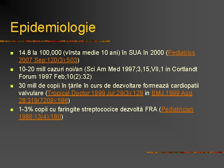 Epidemiologie n n 14. 8 la 100, 000 (vîrsta medie 10 ani) în SUA