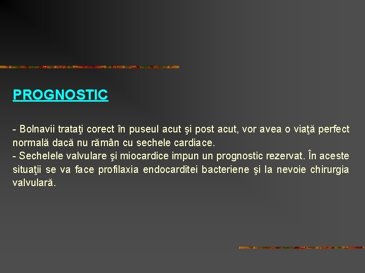PROGNOSTIC - Bolnavii trataţi corect în puseul acut şi post acut, vor avea o