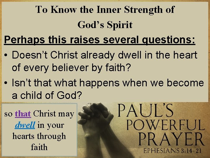 To Know the Inner Strength of God’s Spirit Perhaps this raises several questions: •