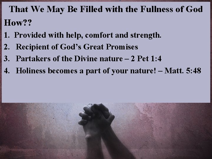 That We May Be Filled with the Fullness of God How? ? 1. Provided