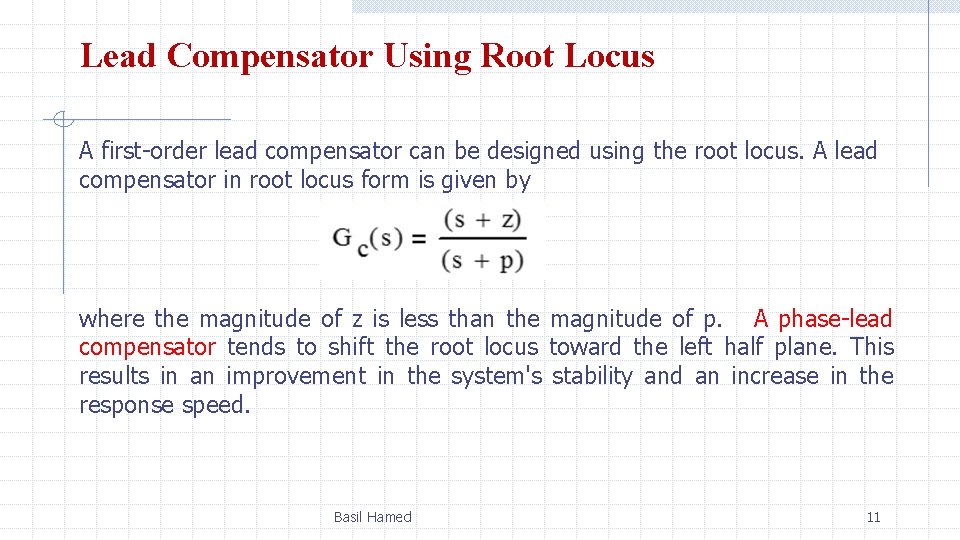Lead Compensator Using Root Locus A first-order lead compensator can be designed using the