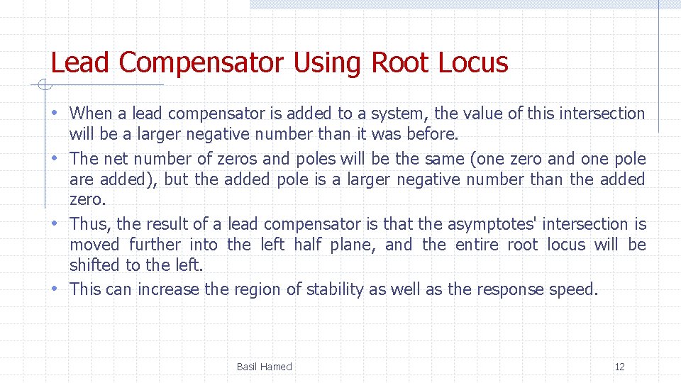 Lead Compensator Using Root Locus • When a lead compensator is added to a