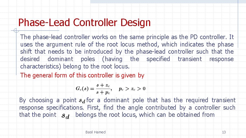 Phase-Lead Controller Design The phase-lead controller works on the same principle as the PD