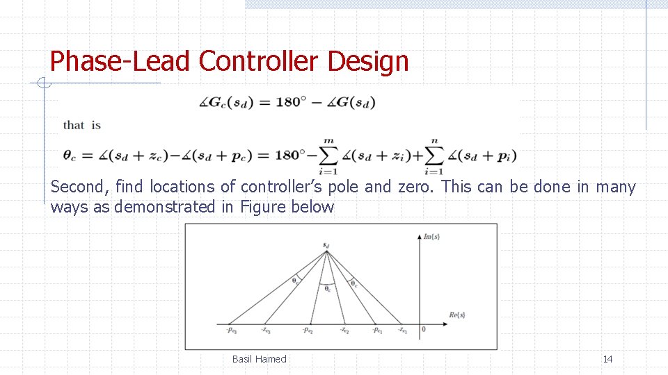 Phase-Lead Controller Design Second, find locations of controller’s pole and zero. This can be