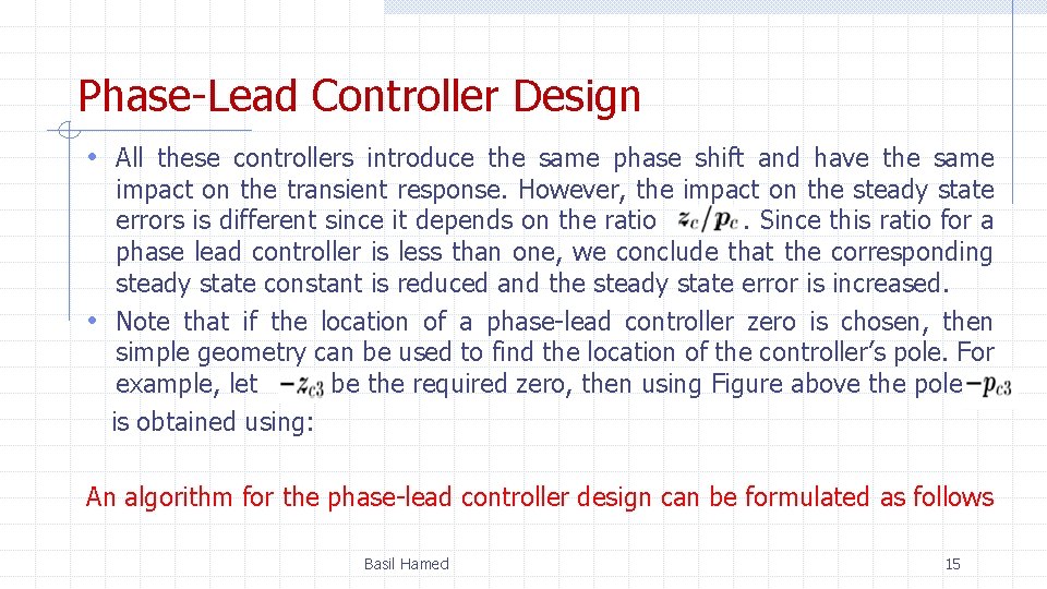 Phase-Lead Controller Design • All these controllers introduce the same phase shift and have
