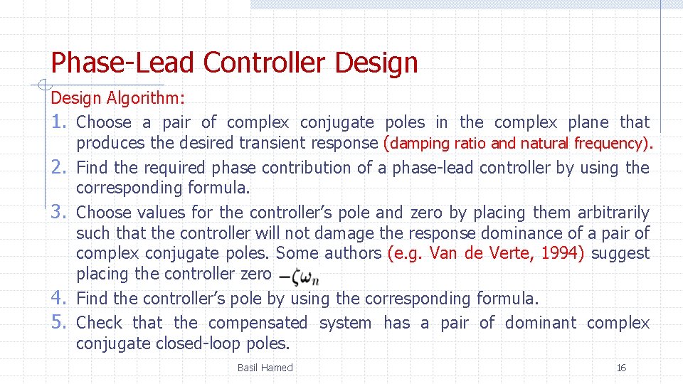 Phase-Lead Controller Design Algorithm: 1. Choose a pair of complex conjugate poles in the
