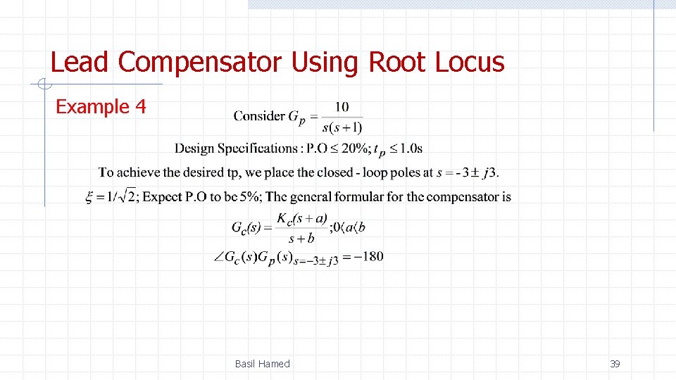Lead Compensator Using Root Locus Example 4 Basil Hamed 39 