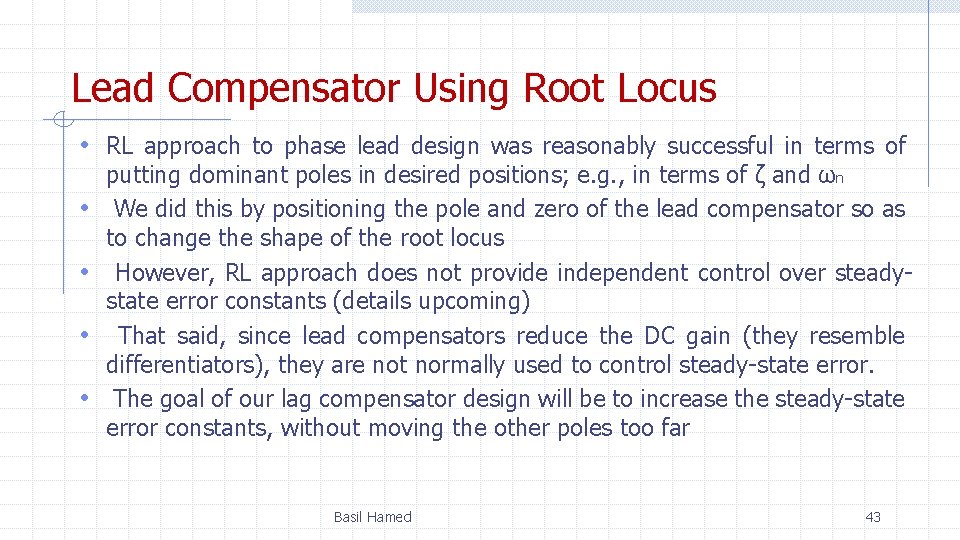 Lead Compensator Using Root Locus • RL approach to phase lead design was reasonably