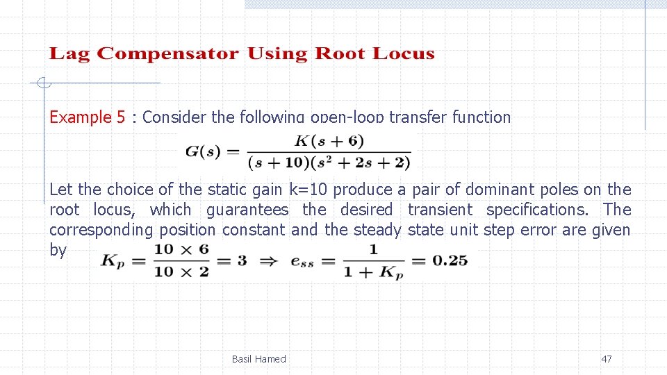 Example 5 : Consider the following open-loop transfer function Let the choice of the