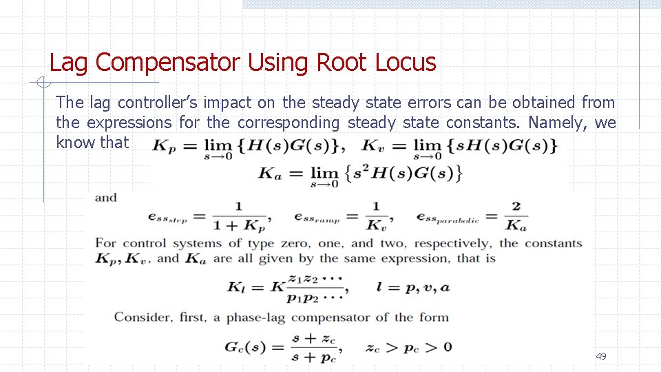 Lag Compensator Using Root Locus The lag controller’s impact on the steady state errors