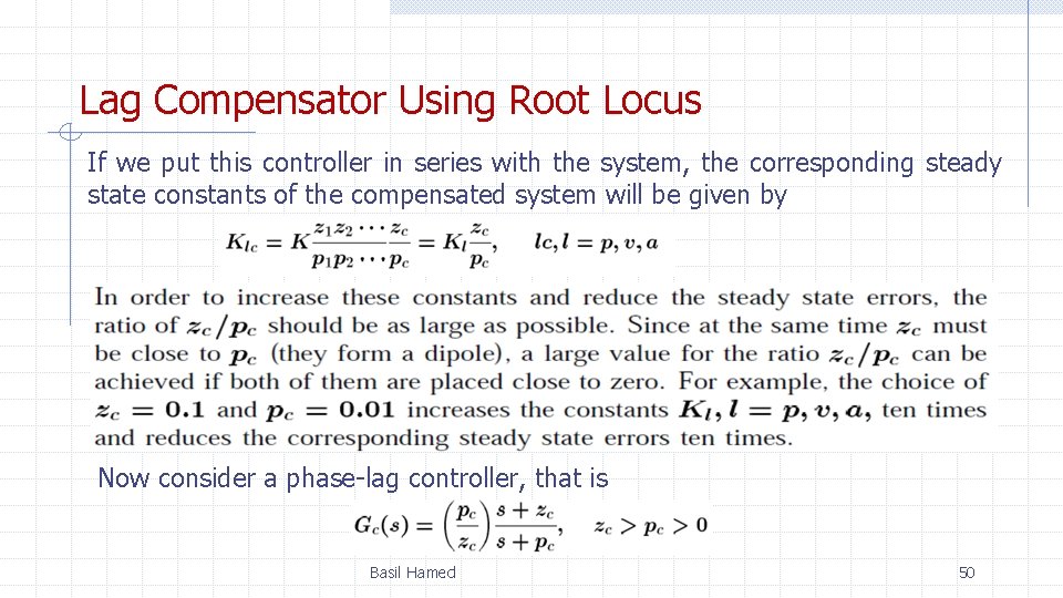 Lag Compensator Using Root Locus If we put this controller in series with the