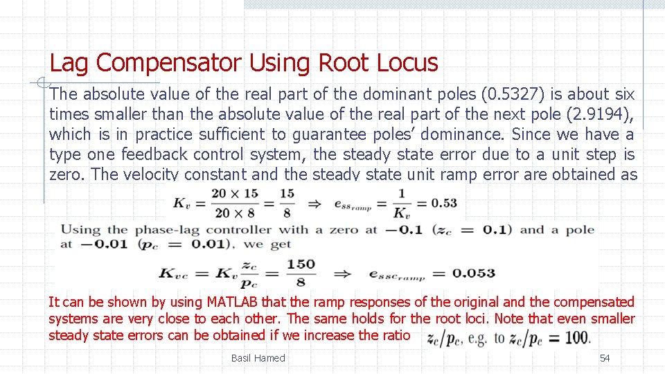 Lag Compensator Using Root Locus The absolute value of the real part of the
