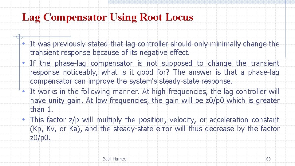 Lag Compensator Using Root Locus • It was previously stated that lag controller should