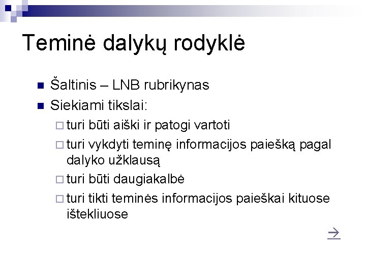 Teminė dalykų rodyklė n n Šaltinis – LNB rubrikynas Siekiami tikslai: ¨ turi būti