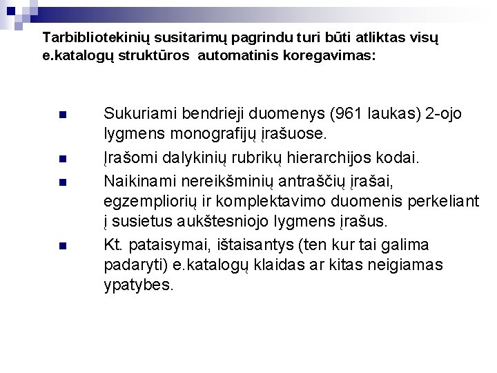 Tarbibliotekinių susitarimų pagrindu turi būti atliktas visų e. katalogų struktūros automatinis koregavimas: n n