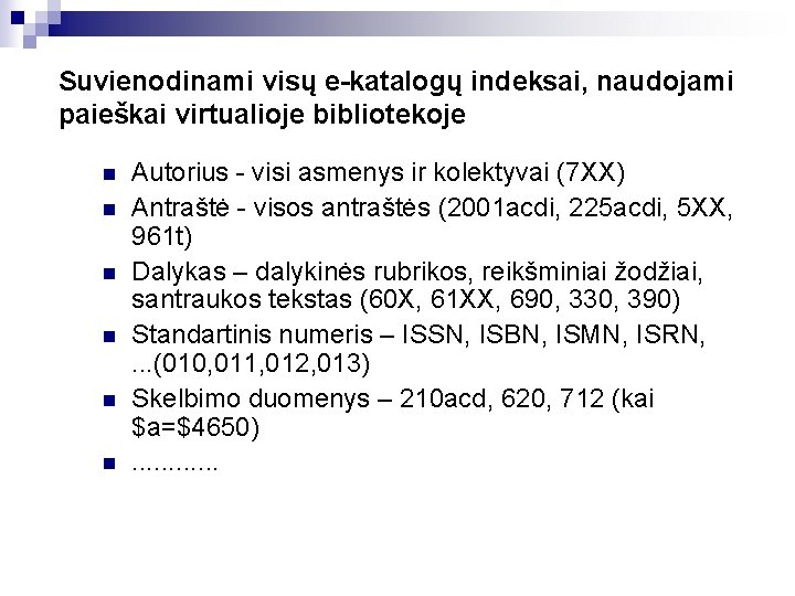 Suvienodinami visų e-katalogų indeksai, naudojami paieškai virtualioje bibliotekoje n n n Autorius - visi