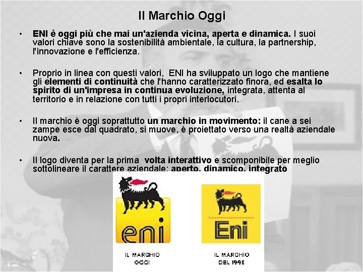 Il Marchio Oggi • ENI è oggi più che mai un'azienda vicina, aperta e