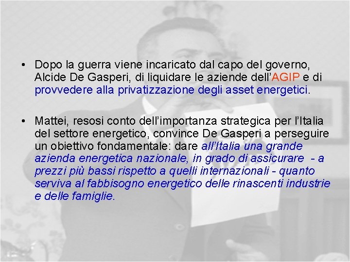  • Dopo la guerra viene incaricato dal capo del governo, Alcide De Gasperi,
