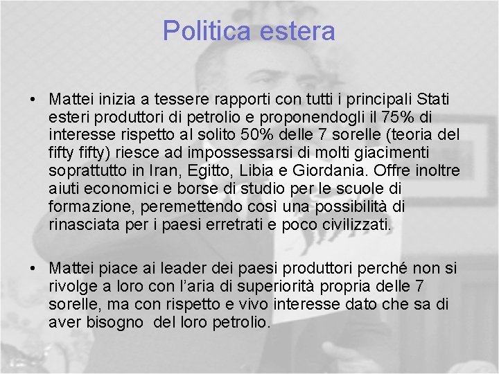 Politica estera • Mattei inizia a tessere rapporti con tutti i principali Stati esteri