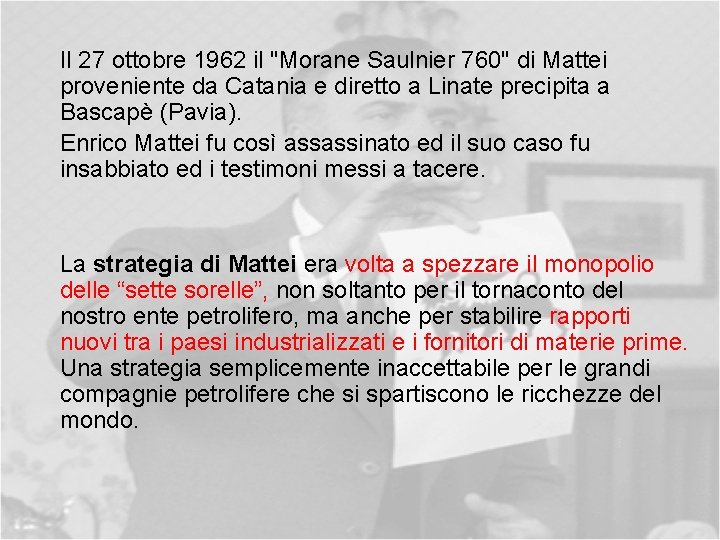 Il 27 ottobre 1962 il "Morane Saulnier 760" di Mattei proveniente da Catania e