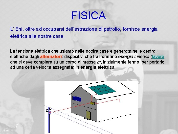 FISICA L’ Eni, oltre ad occuparsi dell’estrazione di petrolio, fornisce energia elettrica alle nostre