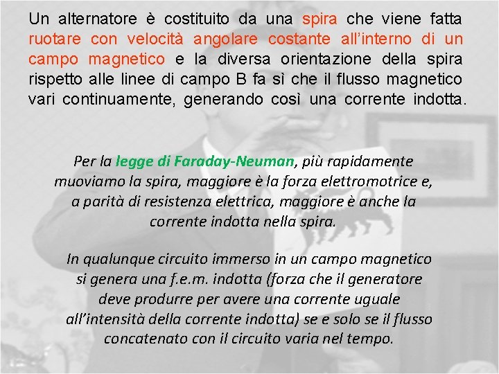 Un alternatore è costituito da una spira che viene fatta ruotare con velocità angolare