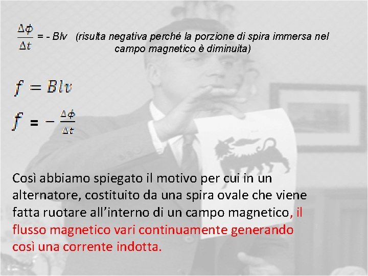 = = - Blv (risulta negativa perché la porzione di spira immersa nel campo