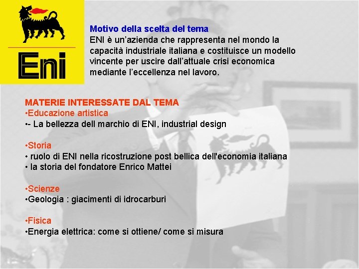 Motivo della scelta del tema ENI è un’azienda che rappresenta nel mondo la capacità