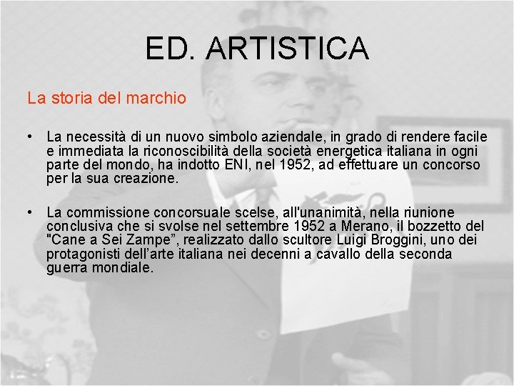 ED. ARTISTICA La storia del marchio • La necessità di un nuovo simbolo aziendale,