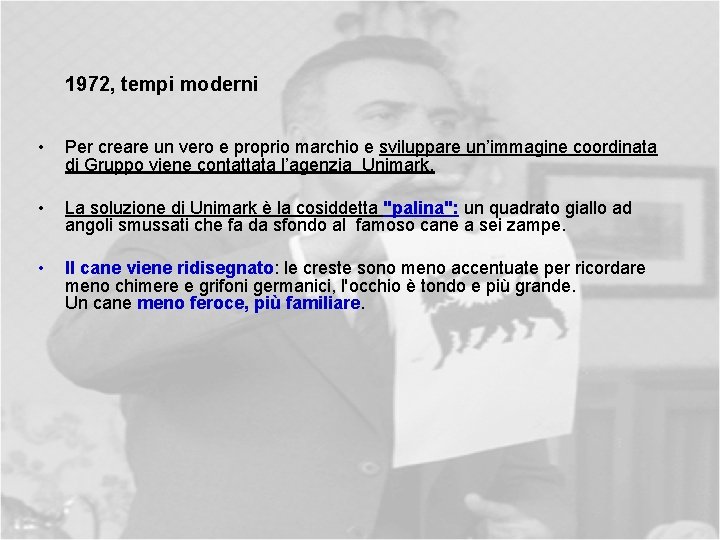 1972, tempi moderni • Per creare un vero e proprio marchio e sviluppare un’immagine