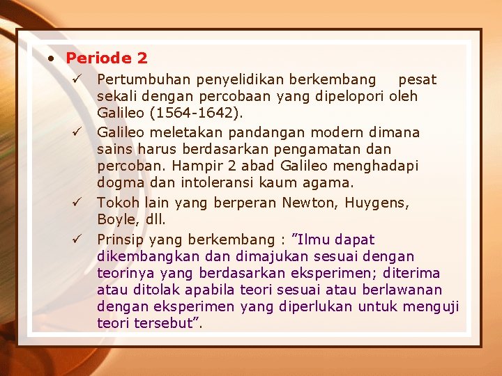  • Periode 2 ü Pertumbuhan penyelidikan berkembang pesat sekali dengan percobaan yang dipelopori