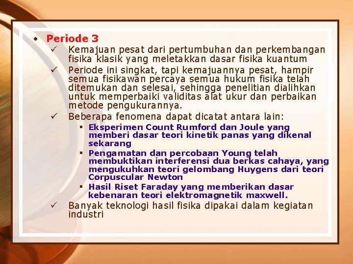  • Periode 3 ü ü Kemajuan pesat dari pertumbuhan dan perkembangan fisika klasik