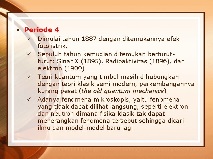  • Periode 4 ü Dimulai tahun 1887 dengan ditemukannya efek fotolistrik. ü Sepuluh