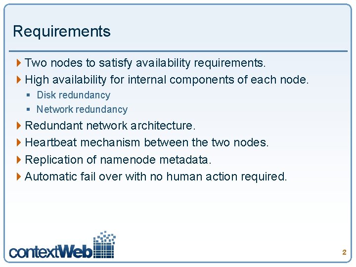 Requirements 4 Two nodes to satisfy availability requirements. 4 High availability for internal components