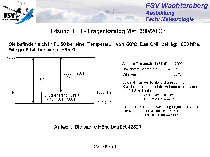 FSV Wächtersberg Ausbildung Fach: Meteorologie Lösung, PPL- Fragenkatalog Met. 380/2002: Sie befinden sich in