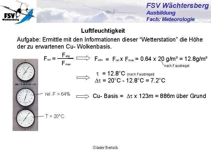 FSV Wächtersberg Ausbildung Fach: Meteorologie Luftfeuchtigkeit Aufgabe: Ermittle mit den Informationen dieser “Wetterstation” die