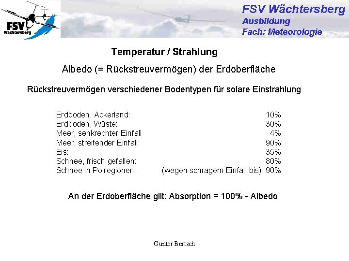 FSV Wächtersberg Ausbildung Fach: Meteorologie Temperatur / Strahlung Albedo (= Rückstreuvermögen) der Erdoberfläche Rückstreuvermögen