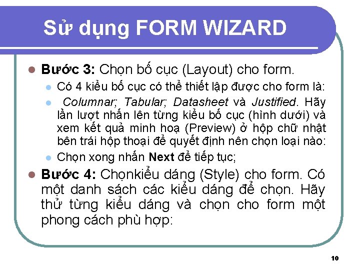 Sử dụng FORM WIZARD l Bước 3: Chọn bố cục (Layout) cho form. l