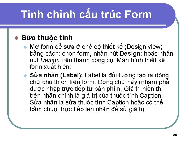 Tinh chỉnh cấu trúc Form l Sửa thuộc tính l l Mở form để