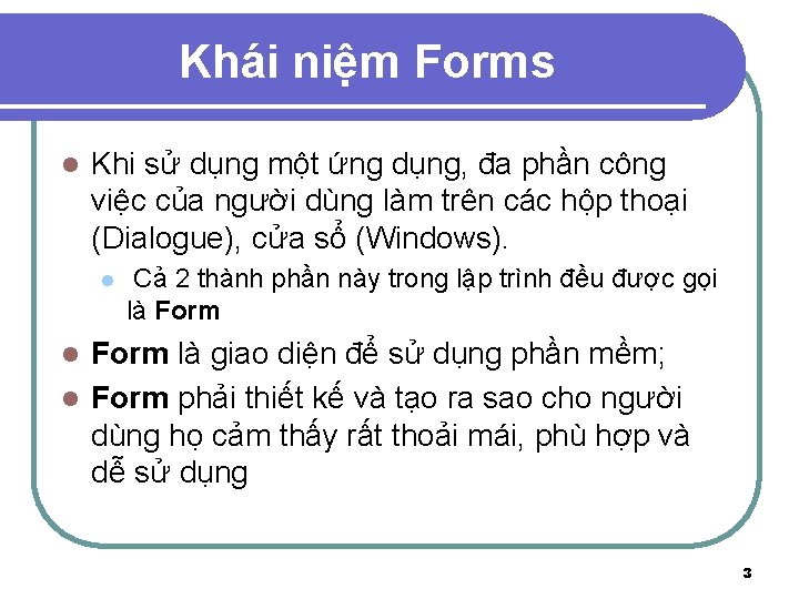 Khái niệm Forms l Khi sử dụng một ứng dụng, đa phần công việc