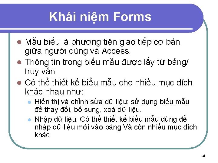 Khái niệm Forms Mẫu biểu là phương tiện giao tiếp cơ bản giữa người