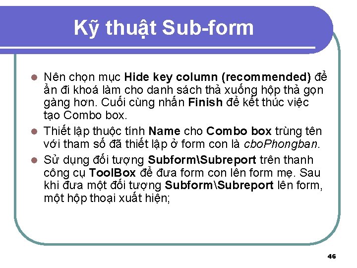 Kỹ thuật Sub-form Nên chọn mục Hide key column (recommended) để ẩn đi khoá