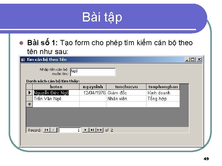 Bài tập l Bài số 1: Tạo form cho phép tìm kiếm cán bộ