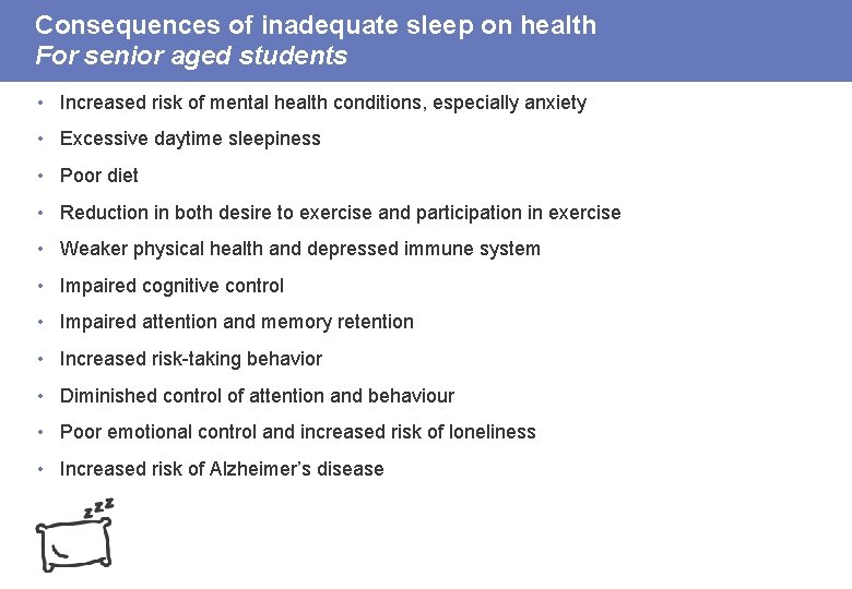 Consequences of inadequate sleep on health For senior aged students • Increased risk of