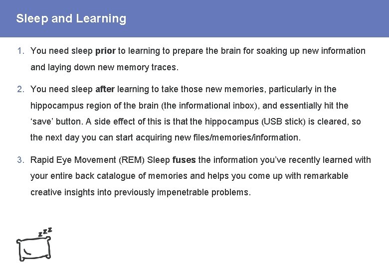 Sleep and Learning 1. You need sleep prior to learning to prepare the brain