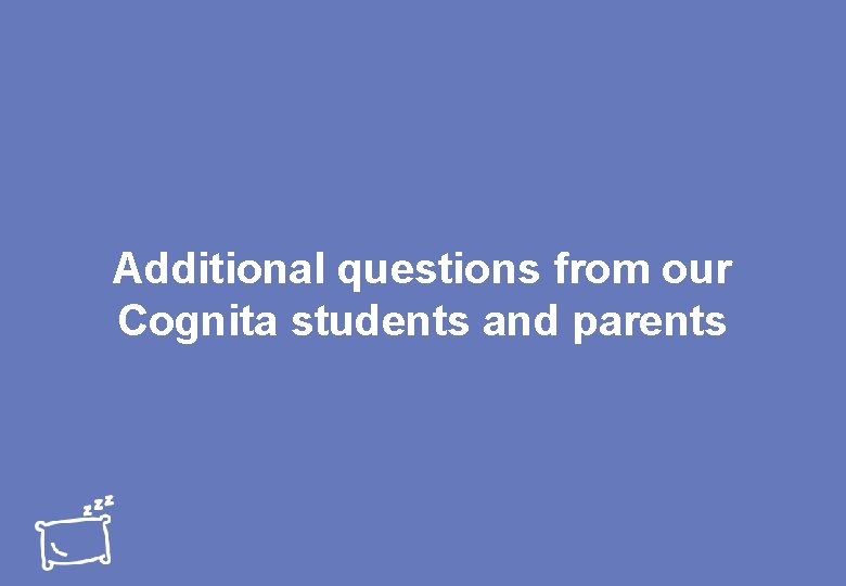 Additional questions from our Cognita students and parents 